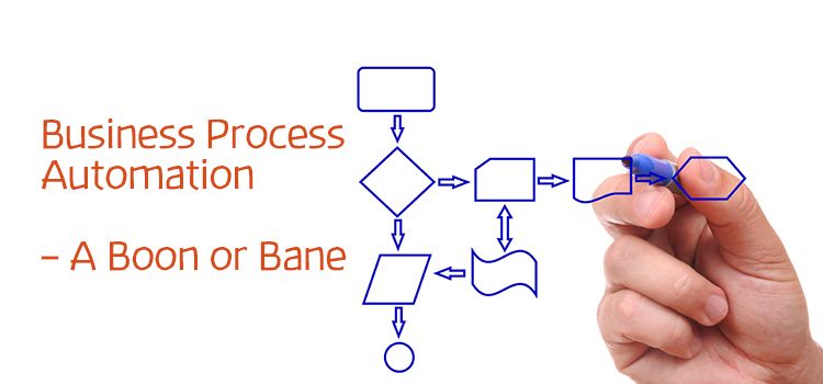 Business Process Automation A Boon or Bane