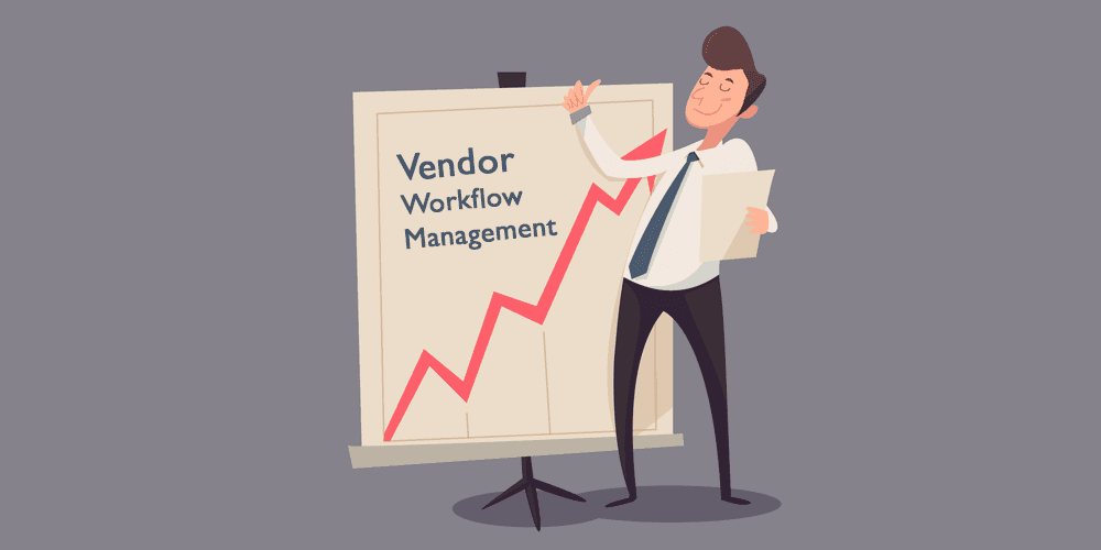 The True Power of Automating Vendor Management Workflow