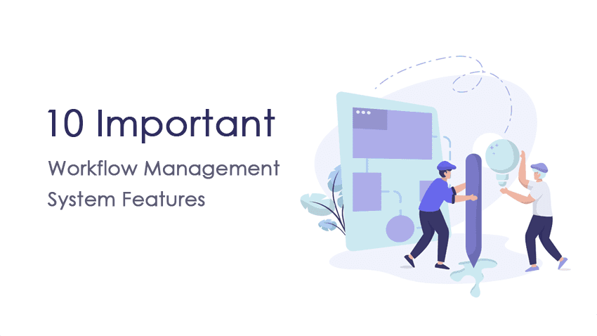10 Must-Have  Workflow Management System Features