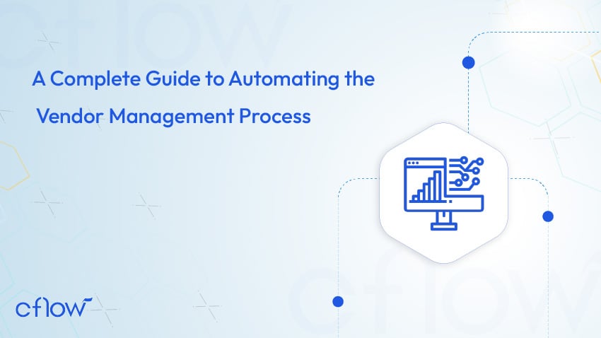 A Complete Guide to Automating the Vendor Management Process | Cflow