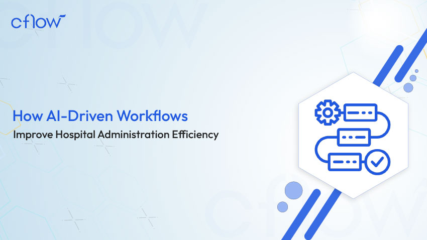 How AI-Driven Workflows Improve Hospital Administration Efficiency