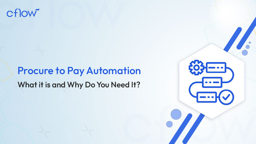 Procure to Pay Automation – What it is and Why Do You Need It?