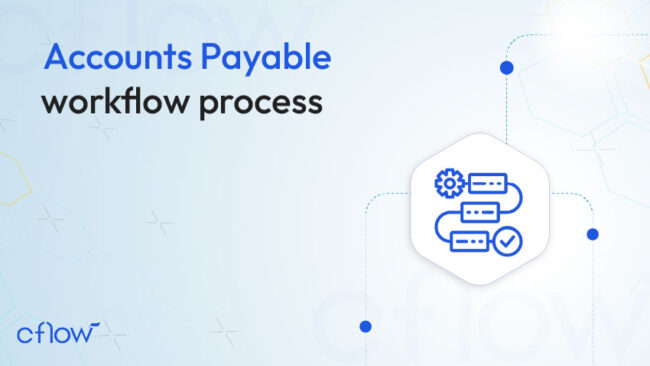 Accounts Payable Workflow Process for Finance Teams – Cflow