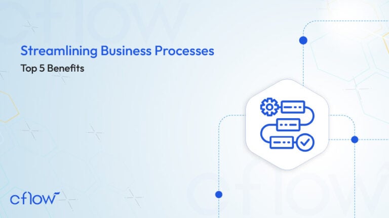 Streamlining Business Processes - Top 5 Benefits | Cflow