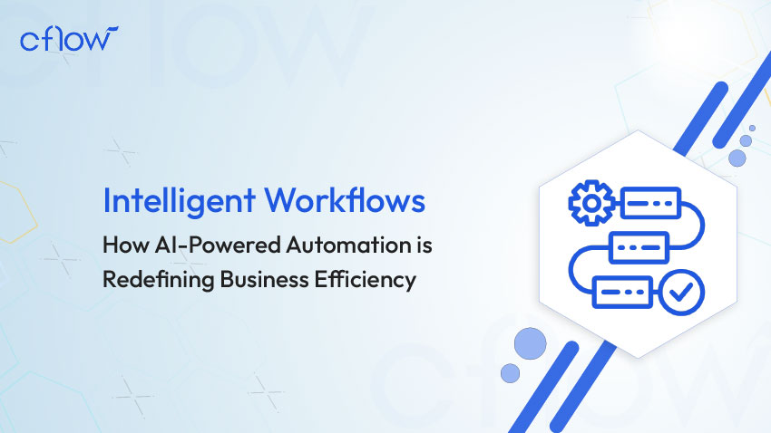 Intelligent Workflows: How AI-Powered Automation is Redefining Business Efficiency