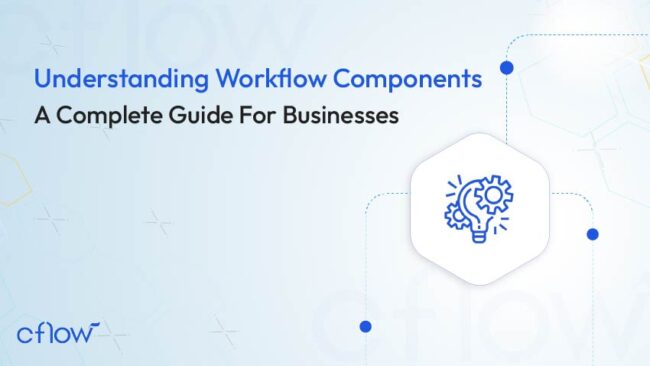 Understanding Workflow Components: A Complete Guide - Cflow