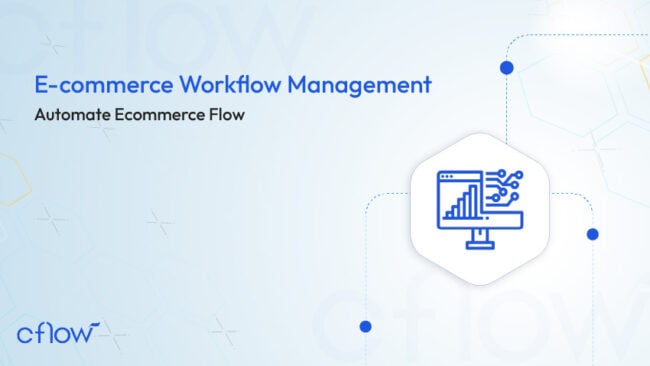 E-commerce Workflow Management - Automate Ecommerce Flow